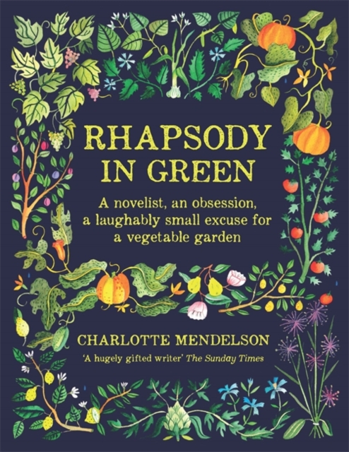 Rhapsody in Green: A Novelist, an Obsession, a Laughably Small Excuse for a Garden, Hardback Book
