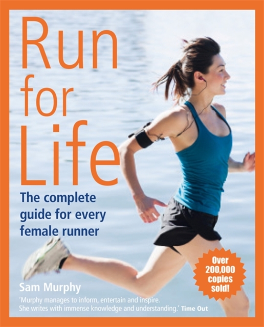 Run for Life: The Complete Guide for Every Female Runner, Paperback / softback Book