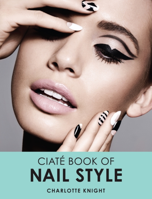 The Ciate Book of Nail Style, Hardback Book