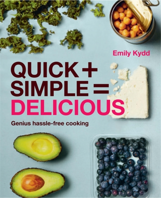 Quick + Simple = Delicious: Genius, Hassle-free Cooking, Paperback / softback Book