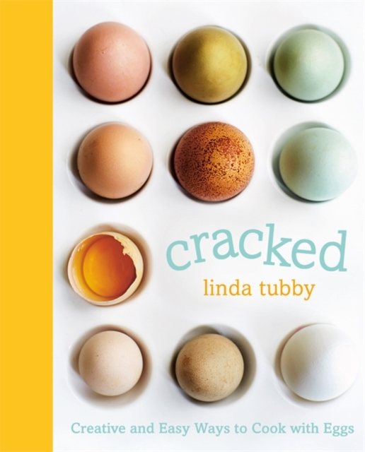 Cracked : Creative and Easy Ways to Cook with Eggs, Paperback / softback Book