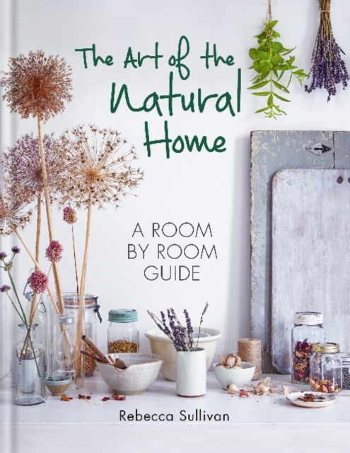 The Art of the Natural Home, Hardback Book