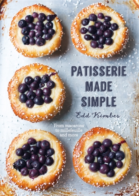 Patisserie Made Simple : Patisserie Made Simple, Paperback / softback Book