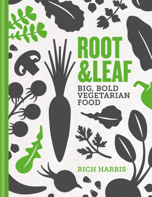 Root & Leaf : Big, bold vegetarian food, Hardback Book