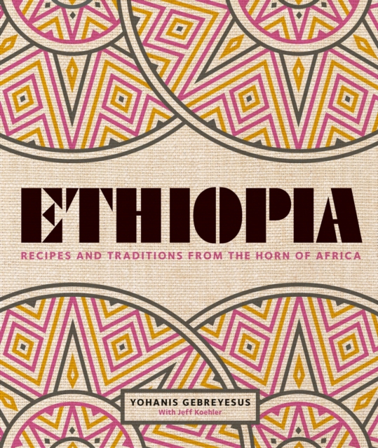 Ethiopia : Recipes and traditions from the horn of Africa, EPUB eBook