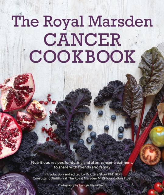 Royal Marsden Cancer Cookbook : Nutritious recipes for during and after cancer treatment, to share with friends and family, EPUB eBook