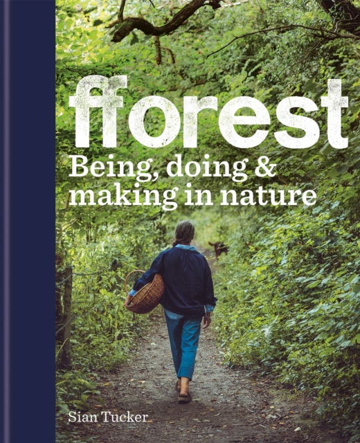 fforest : Being, doing & making in nature, Hardback Book