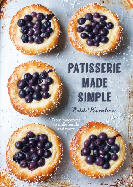 Patisserie Made Simple : From macaron to millefeuille and more, EPUB eBook