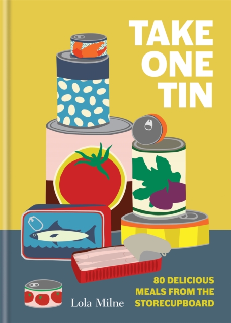 Take One Tin : 80 delicious meals from the storecupboard, Hardback Book