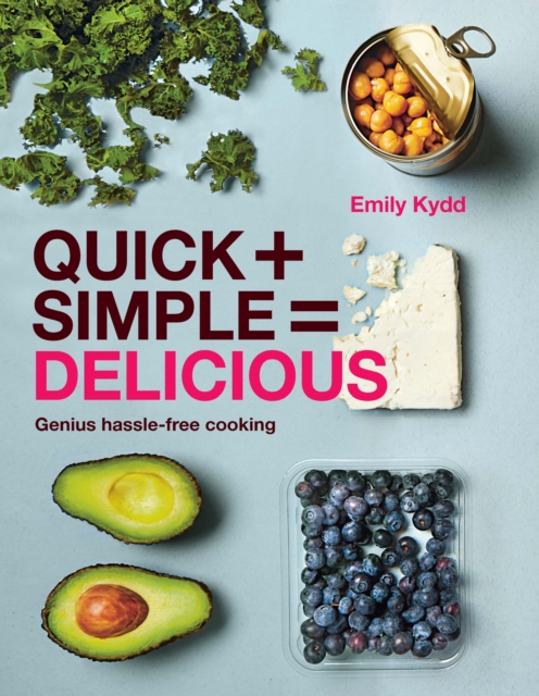 Quick + Simple = Delicious: Genius, Hassle-free Cooking, EPUB eBook