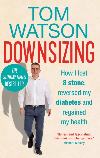 Downsizing : How I lost 8 stone, reversed my diabetes and regained my health - THE SUNDAY TIMES BESTSELLER, Hardback Book