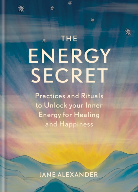 The Energy Secret : Practices and rituals to unlock your inner energy for healing and happiness, EPUB eBook