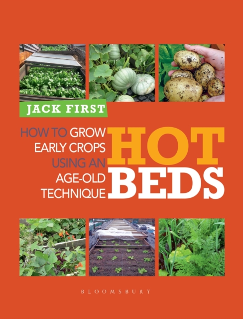 Hot Beds : How to grow early crops using an age-old technique, Paperback / softback Book