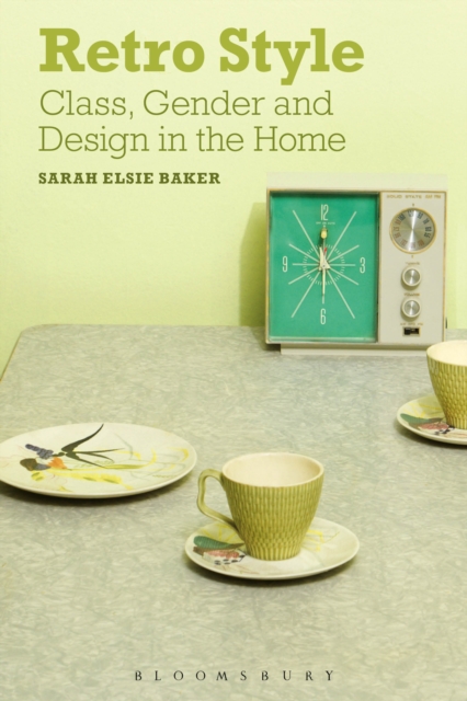 Retro Style : Class, Gender and Design in the Home, Paperback / softback Book