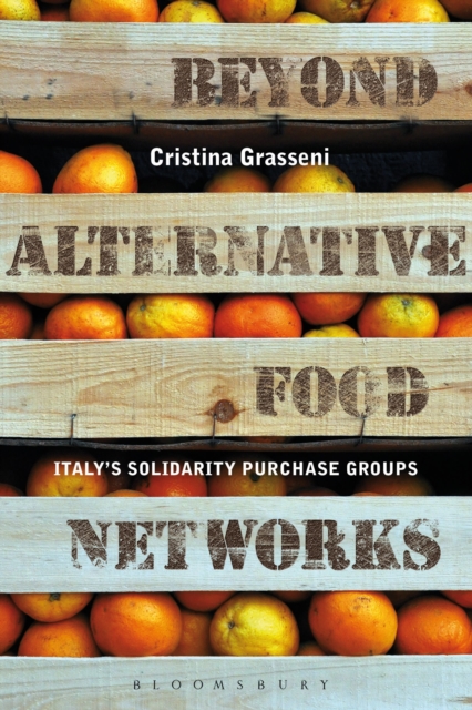 Beyond Alternative Food Networks : Italy’s Solidarity Purchase Groups, Hardback Book