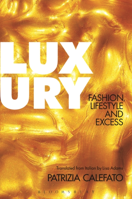 Luxury : Fashion, Lifestyle and Excess, EPUB eBook