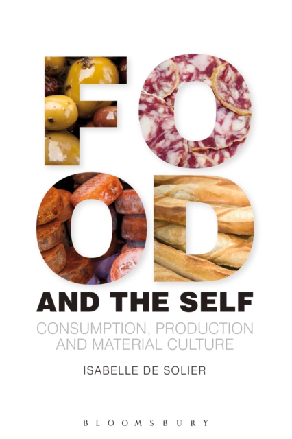 Food and the Self : Consumption, Production and Material Culture, Hardback Book