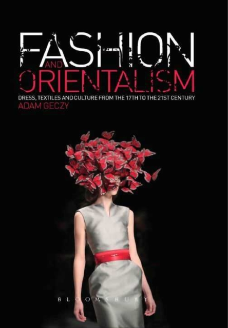 Fashion and Orientalism : Dress, Textiles and Culture from the 17th to the 21st Century, PDF eBook