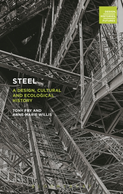 Steel : A Design, Cultural and Ecological History, Hardback Book