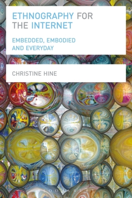 Ethnography for the Internet : Embedded, Embodied and Everyday, Paperback / softback Book