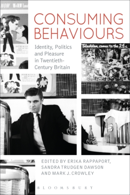 Consuming Behaviours : Identity, Politics and Pleasure in Twentieth-Century Britain, Hardback Book