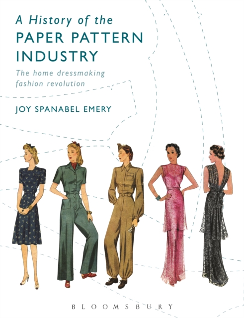 A History of the Paper Pattern Industry : The Home Dressmaking Fashion Revolution, Paperback / softback Book