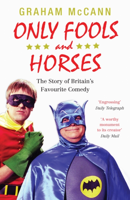 Only Fools and Horses : The Story of Britain's Favourite Comedy, EPUB eBook
