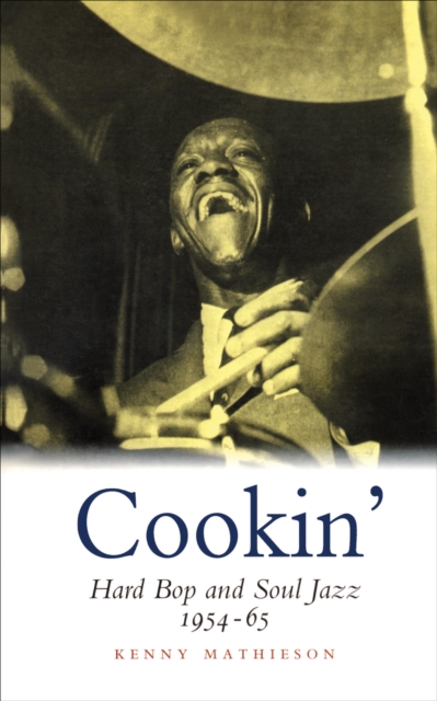 Cookin' : Hard Bop and Soul Jazz 1954-65, EPUB eBook