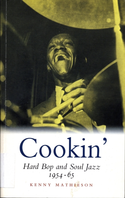 Cookin' : Hard Bop and Soul Jazz 1954-65, Paperback / softback Book
