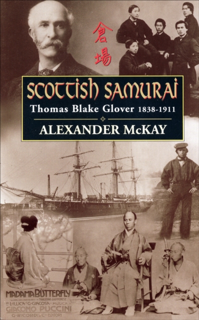 Scottish Samurai : Thomas Blake Glover, 1838-1911, EPUB eBook