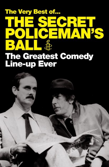 The Very Best of The Secret Policeman's Ball : The Greatest Comedy Line-Up Ever, Paperback / softback Book
