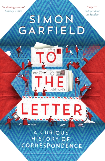 To the Letter : A Curious History of Correspondence, Paperback / softback Book