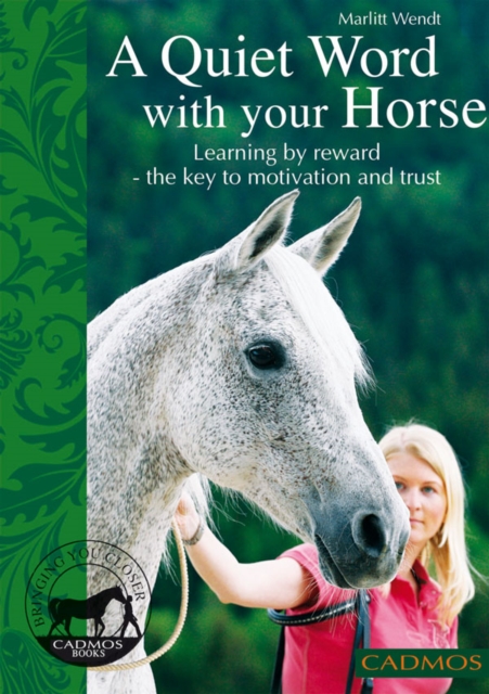 A quiet word with your horse : Learning by reward - the key to motivation and trust, EPUB eBook