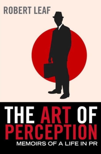 The Art of Perception : Memoirs of a Life in PR, Paperback / softback Book