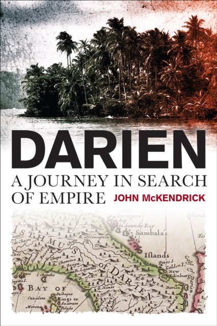 Darien : A Journey in Search of Empire, EPUB eBook