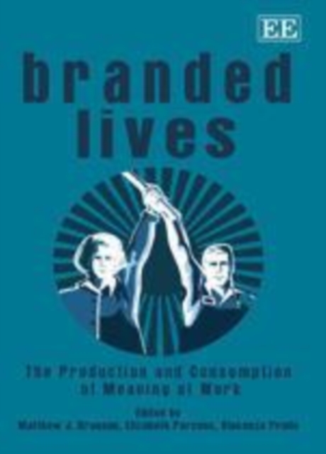 Branded Lives : The Production and Consumption of Meaning at Work, PDF eBook
