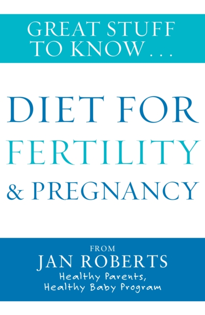 Great Stuff to Know: Diet for Fertility & Pregnancy, EPUB eBook