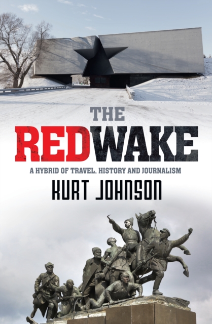 The Red Wake : A Hybrid of Travel, History and Journalism, EPUB eBook