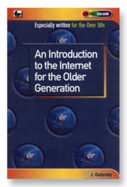 An Introduction to the Internet for the Older Generation, Paperback / softback Book