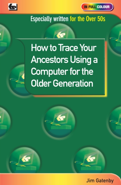 How to Trace Your Ancestors Using a Computer for the Older Generation, Paperback / softback Book
