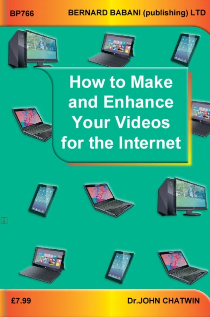 How to Make and Enhance Your Videos for the Internet, Paperback / softback Book