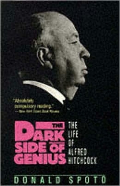 The Dark Side of Genius : Life of Alfred Hitchcock, Paperback Book