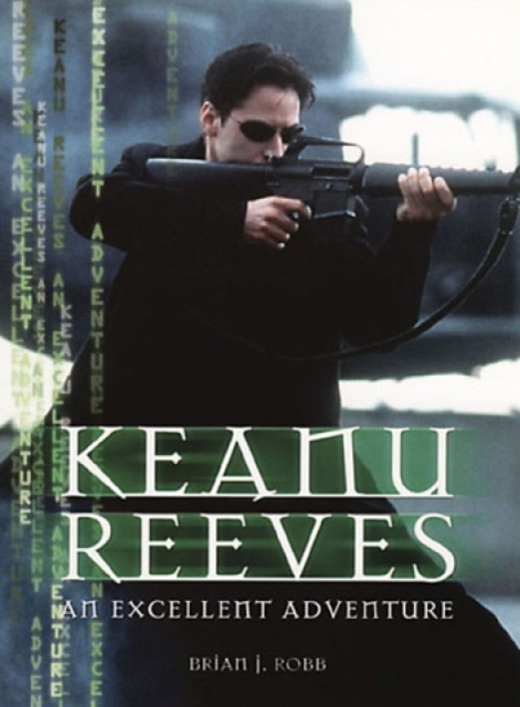 Keanu Reeves : An Excellent Adventure, Paperback Book