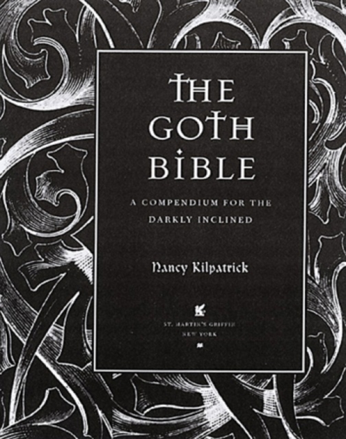 The Goth Bible : A Compendium for the Darkly Inclined, Paperback Book