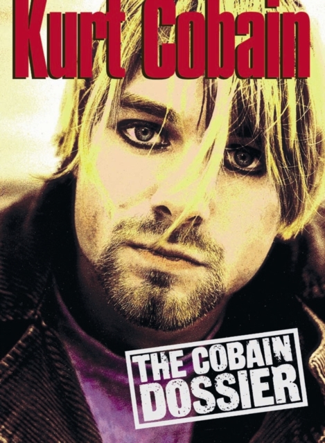 The Cobain Dossier : The Cobain Dossier, Paperback / softback Book