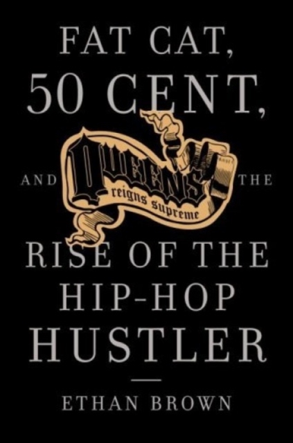 Fat Cat, 50 Cent And The Rise Of The Hip-hop Hustler, Paperback / softback Book
