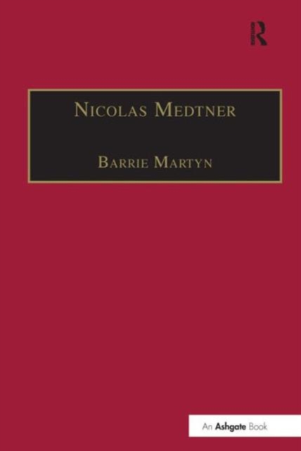 Nicolas Medtner : His Life and Music, Hardback Book