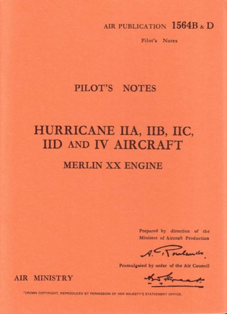 Hurricane IIA, IIB, IIC, IID & IV Pilot's Notes : Air Ministry Pilot's Notes, Paperback / softback Book