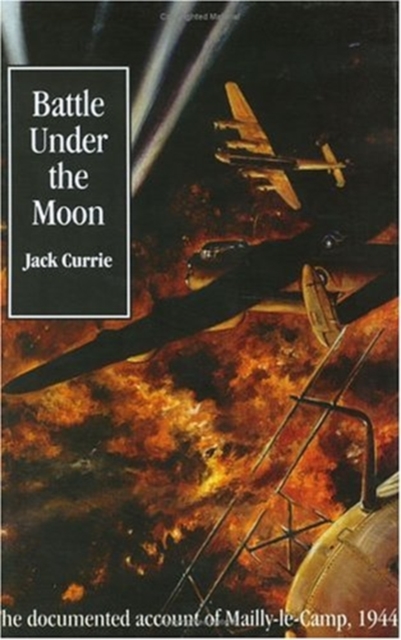 Battle Under the Moon : The RAF Raid on Mailly-le-Camp, May 1944, Hardback Book
