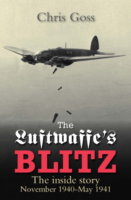 The Luftwaffe's Blitz : The Inside Story November 1940-May 1941, Paperback / softback Book